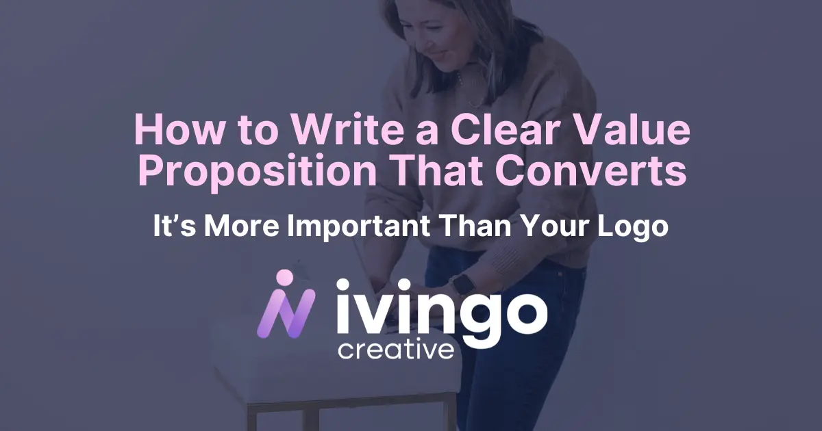 Blog post featured image with CJ typing on a laptop in the background with the text "how to write a clear value proposition, it's more important than your logo" superimposed on top with the Ivingo Creative Logo